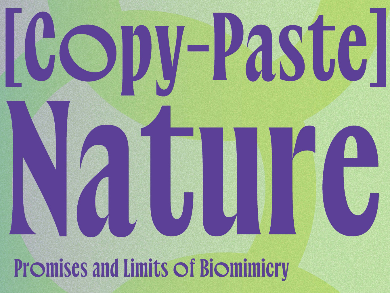 Graphic with the title “[Copy-Paste] Nature” in large purple decorative serif lettering, and the subtitle “Promises and Limits of Biomimicry” below. The background is a grainy gradient of soft greens and grey-lilac with overlapping curved shapes.